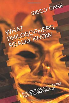 portada What Philosophers Really Know: Following Smart People is not Always Smart! (Lord of the Knowledge) (en Inglés)
