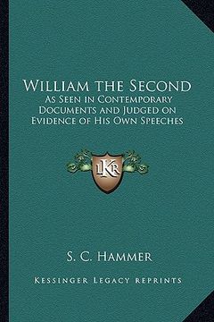 portada william the second: as seen in contemporary documents and judged on evidence of as seen in contemporary documents and judged on evidence o (en Inglés)