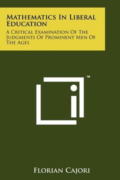 portada mathematics in liberal education: a critical examination of the judgments of prominent men of the ages