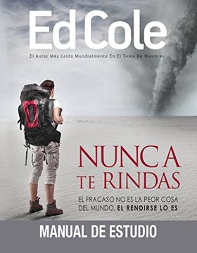portada Nunca Te Rindas: Manual de Estudio: El Fracaso No Es La Peor Cosa del Mundo, El Rendirse Lo Es (in Spanish)