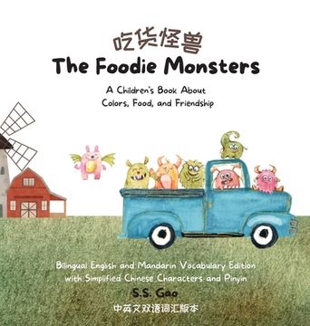 portada The Foodie Monsters: A Children's Book About Colors, Food, and Friendship (Bilingual English and Mandarin Vocabulary Edition with Simplifie