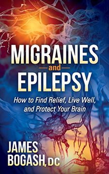 portada Migraines and Epilepsy: How to Find Relief, Live Well, and Protect Your Brain (en Inglés)