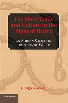 portada The Slave Trade and Culture in the Bight of Biafra: An African Society in the Atlantic World (en Inglés)