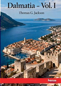 Dalmatia: The Quarnero and Istria - Vol. I (en Inglés)