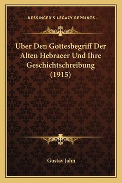 portada Uber Den Gottesbegriff Der Alten Hebraeer Und Ihre Geschichtschreibung (1915) (en Alemán)