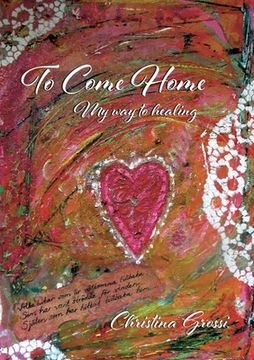 portada To Come Home: My way to healing (en Inglés)