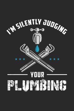 portada I'm Silently Judging Your Plumbing: 120 Pages I 6x9 I Karo (en Inglés)