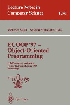 portada ecoop '97 - object-oriented programming: 11th european conference, jyvaskyla, finland, june 9 - 13, 1997, proceedings (in English)