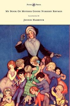 portada my book of mother goose nursery rhymes - illustrated by jennie harbour (en Inglés)