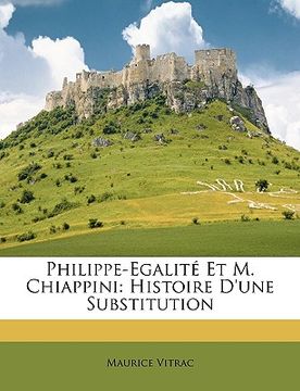 portada Philippe-Egalité Et M. Chiappini: Histoire D'une Substitution (en Francés)