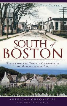 portada South of Boston: Tales from the Coastal Communities of Massachusetts Bay (en Inglés)