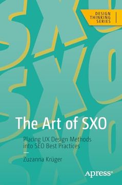 portada The art of Sxo: Placing ux Design Methods Into seo Best Practices (Design Thinking) (en Inglés)