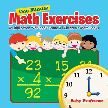 portada One Minute Math Exercises - Multiplication Workbook Grade 3 Children's Math Books (en Inglés)