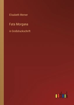 portada Fata Morgana: in Großdruckschrift (en Alemán)