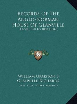 portada records of the anglo-norman house of glanville: from 1050 to 1880 (1882) from 1050 to 1880 (1882) (en Inglés)