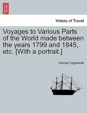 portada voyages to various parts of the world made between the years 1799 and 1845, etc. [with a portrait.] (en Inglés)