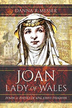 portada Joan, Lady of Wales: Power and Politics of King John'S Daughter (en Inglés)