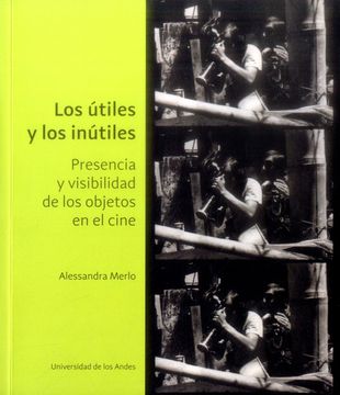 portada Los Útiles y los Inútiles: Presencia y Visibilidad de los Objetos en el Cine (in Spanish)