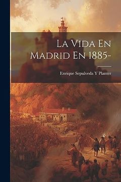 portada La Vida en Madrid en 1885- (in Spanish)