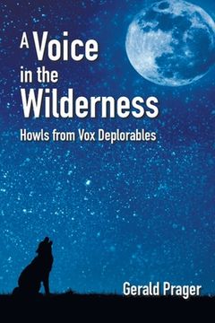 portada A Voice in the Wilderness: Howls from Vox Deplorables (en Inglés)