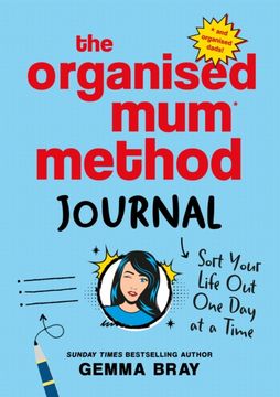 The Organised mum Method Journal: Sort Your Life out one day at a Time (en Inglés)