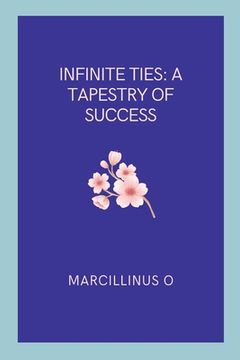 portada Infinite Ties: A Tapestry of Success (in English)