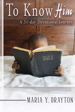 portada To Know Him: A 31-Day Devotional Journey (en Inglés)