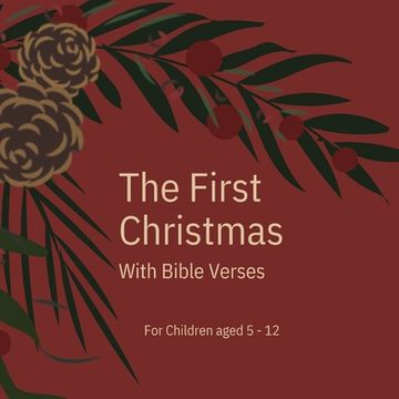 portada The First Christmas: With Bible Verses For Children aged 5 - 12 (en Inglés)