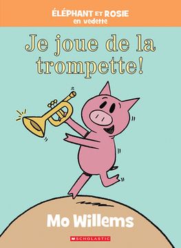 portada Éléphant Et Rosie: Je Joue de la Trompette!