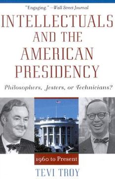 portada intellectuals and the american presidency: philosophers, jesters, or technicians? (en Inglés)