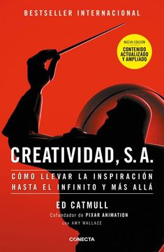 portada Creatividad, S. A. Cómo Llevar la Inspiración Hasta el Infinito y más Allá (Nueva Edición)