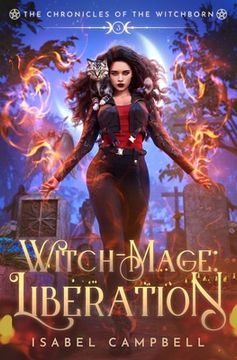 Witch-Mage Liberation: The Chronicles of the WitchBorn Book 3 (en Inglés)