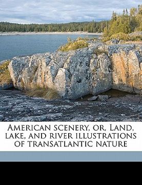 portada american scenery, or, land, lake, and river illustrations of transatlantic nature volume 02