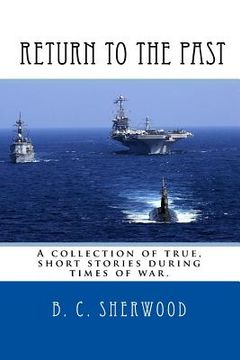 portada Return to the Past: A collection of true, short stories during times of war. (en Inglés)