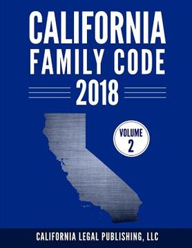 portada California Family Code 2018, Volume 2: Division 11 through Division 20 (en Inglés)