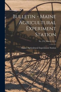 portada Bulletin - Maine Agricultural Experiment Station; no. 276 (March 1919) (en Inglés)