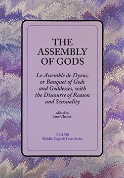 portada The Assembly of Gods: Le Assemble de Dyeus, or Banquet of Gods and Goddesses, With the Discourse of Reason and Sensuality (Teams Middle English Texts Series) (in English)