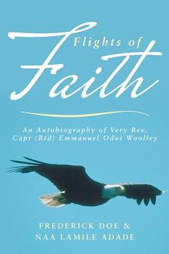 portada Flights of Faith: An Autobiography of Very REV. Capt (Rtd) Emmanuel Odoi Woolley