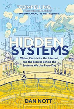 portada Hidden Systems: Water, Electricity, the Internet, and the Secrets Behind the Systems we use Every day (a Graphic Novel) (en Inglés)