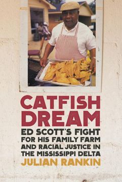 portada Catfish Dream: Ed Scott s Fight for His Family Farm and Racial Justice in the Mississippi Delta (Paperback) 