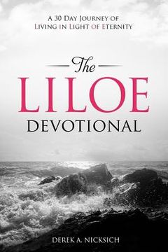 portada The LILOE Devotional: A Thirty Day Journey of Living in Light of Eternity (in English)