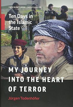 portada My Journey into the Heart of Terror: Ten Days in the Islamic State