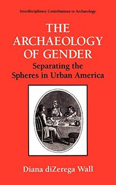 portada The Archaeology of Gender: Separating the Spheres in Urban America (Interdisciplinary Contributions to Archaeology) (en Inglés)