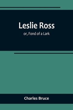 portada Leslie Ross; or, Fond of a Lark (en Inglés)