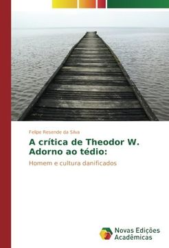 portada A crítica de Theodor W. Adorno ao tédio:: Homem e cultura danificados