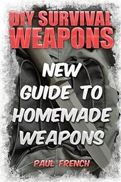 portada Diy Survival Weapons: New Guide to Homemade Weapons 