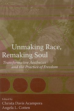 portada unmaking race, remaking soul: transformative aesthetics and the practice of freedom (in English)