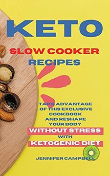 portada Keto Slow Cooker Recipes: Take Advantage of This Exclusive Cookbook and Reshape Your Body Without Stress With Ketogenic Diet (en Inglés)