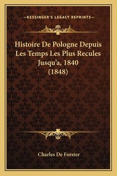 portada Histoire De Pologne Depuis Les Temps Les Plus Recules Jusqu'a, 1840 (1848) (en Francés)