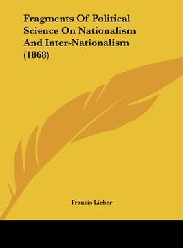 portada fragments of political science on nationalism and inter-nationalism (1868) (en Inglés)